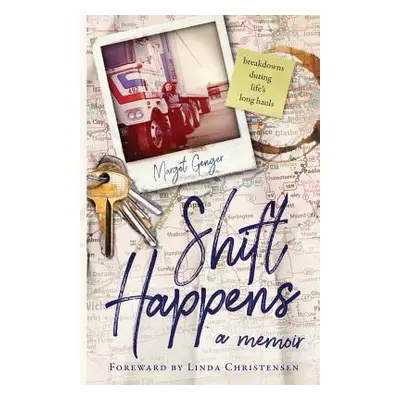 "Shift Happens: breakdowns during life's long hauls" - "" ("Genger Margot Jarvis")