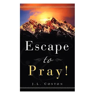 "Escape to Pray!" - "" ("Coston Jl")