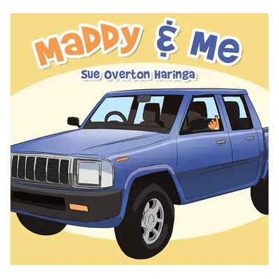 "Maddy & Me" - "" ("Haringa Sue Overton")