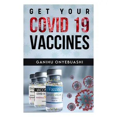 "Get Your Covid 19 Vaccines" - "" ("Onyebuashi Ganihu")