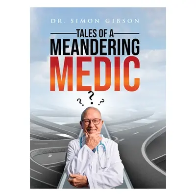 "Tales of a Meandering Medic" - "" ("Gibson Simon")