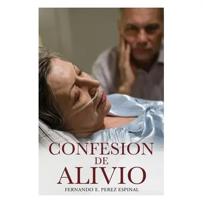 "Confesion de Alivio" - "" ("Perez Espinal Fernando E.")