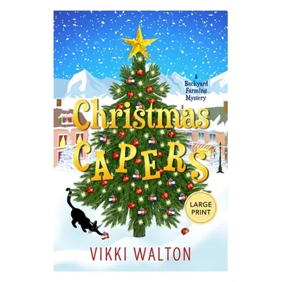 "Christmas Capers: Large Print Edition" - "" ("Walton Vikki")