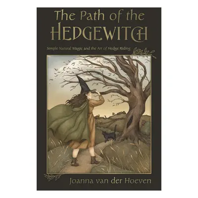 "The Path of the Hedge Witch: Simple Natural Magic and the Art of Hedge Riding" - "" ("Van Der H