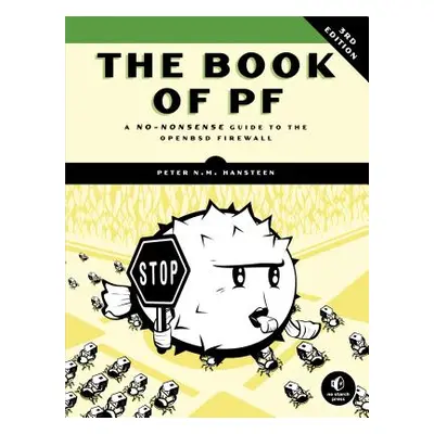 "The Book of PF: A No-Nonsense Guide to the OpenBSD Firewall" - "" ("Hansteen Peter N. M.")