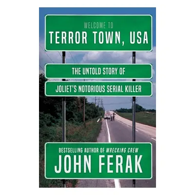 "Terror Town, USA: The Untold Story of Joliet's Notorious Serial Killer" - "" ("Ferak John")