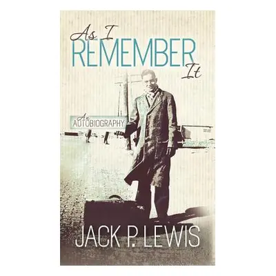 "As I Remember It" - "" ("Lewis Jack P.")