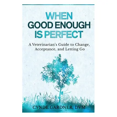 "When Good Enough is Perfect" - "" ("Gardner Cynde")