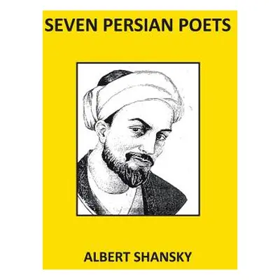 "Seven Persian Poets" - "" ("Shansky Albert")