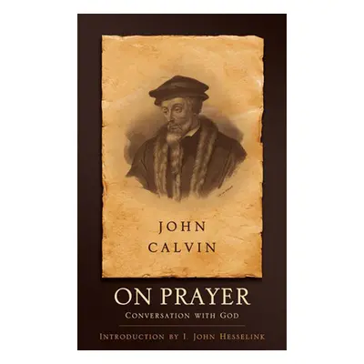 "On Prayer: Conversation with God" - "" ("Calvin John")