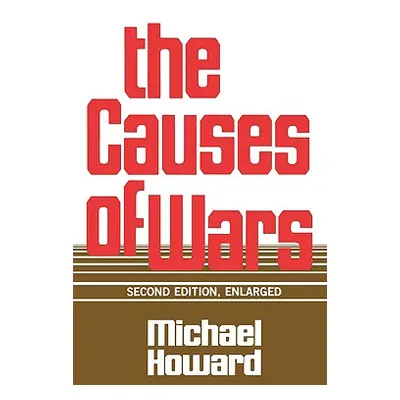 "The Causes of Wars: And Other Essays, Second Edition, Enlarged" - "" ("Howard Michael")