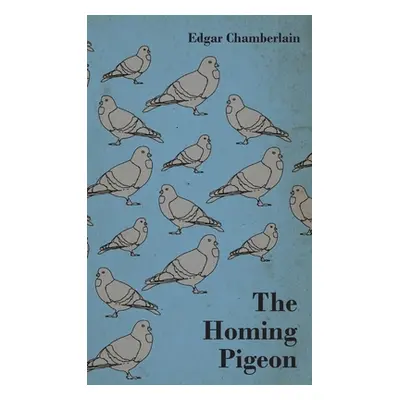 "The Homing Pigeon" - "" ("Chamberlain Edgar")