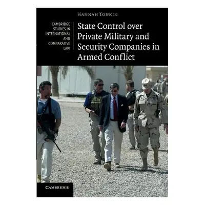 "State Control Over Private Military and Security Companies in Armed Conflict" - "" ("Tonkin Han