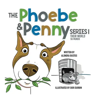 "The Phoebe & Penny Series Their World/ La Serie Phoebe y Penny Su Mundo" - "" ("Bustos Alondra"