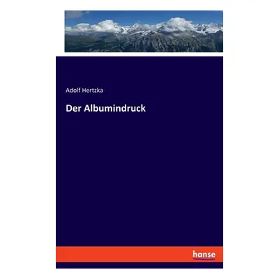 "Der Albumindruck" - "" ("Hertzka Adolf")