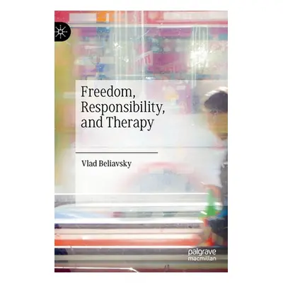 "Freedom, Responsibility, and Therapy" - "" ("Beliavsky Vlad")