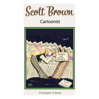 "Scott Brown Cartoonist" - "" ("Kuntz Christopher A.")