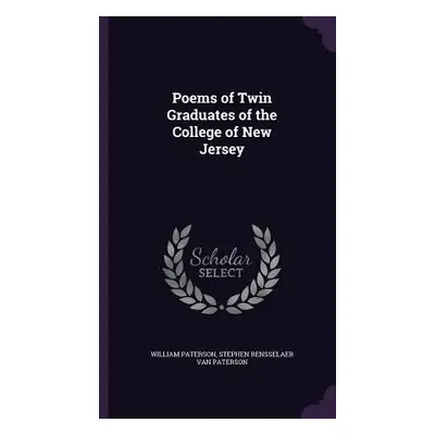 "Poems of Twin Graduates of the College of New Jersey" - "" ("Paterson William")