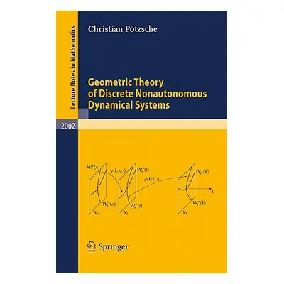 "Geometric Theory of Discrete Nonautonomous Dynamical Systems" - "" ("Ptzsche Christian")