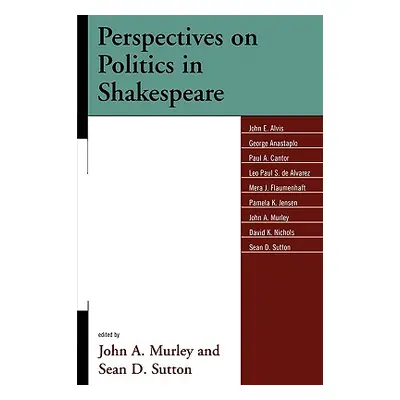 "Perspectives on Politics in Shakespeare" - "" ("Murley John A.")