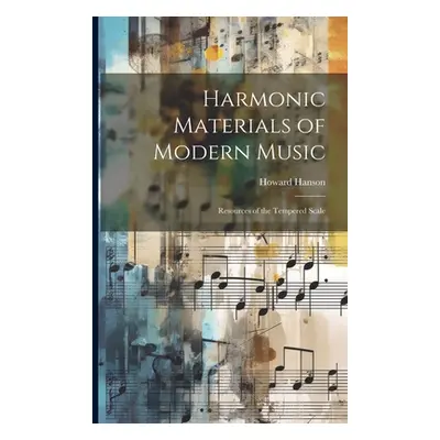 "Harmonic Materials of Modern Music; Resources of the Tempered Scale" - "" ("Hanson Howard 1896-