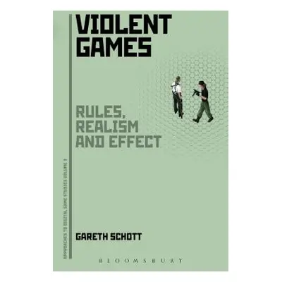 "Violent Games: Rules, Realism and Effect" - "" ("Schott Gareth")