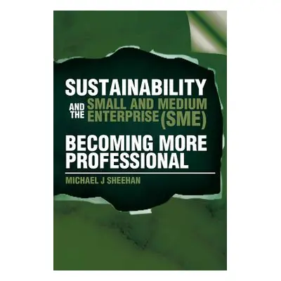 "Sustainability And The Small And Medium Enterprise (SME): Becoming More Professional" - "" ("Sh