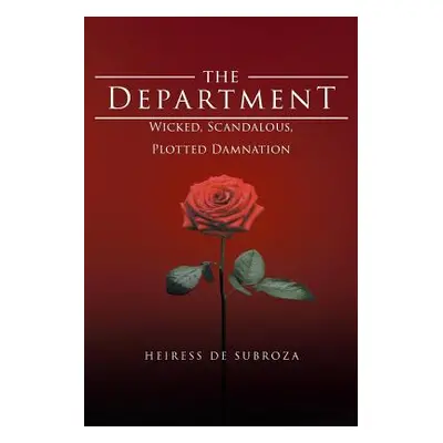 "The Department: Wicked, Scandalous, Plotted Damnation" - "" ("De Subroza Heiress")