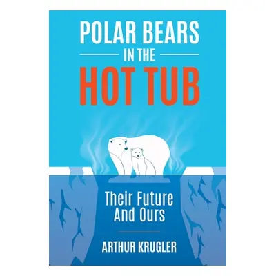 "Polar Bears in the Hot Tub" - "" ("Krugler Arthur")