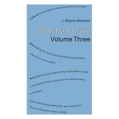 "Words of Love Volume 3: Radio Sermons" - "" ("McKamie J. Wayne")