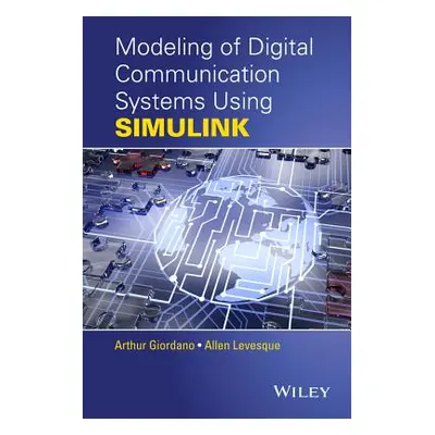 "Modeling of Digital Communication Systems Using Simulink" - "" ("Giordano Arthur A.")