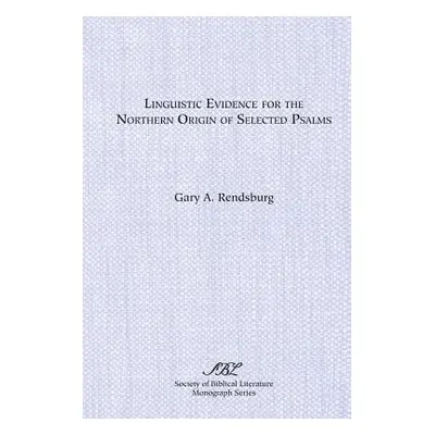 "Linguistic Evidence for the Northern Origin of Selected Psalms" - "" ("Rendsburg Gary A.")