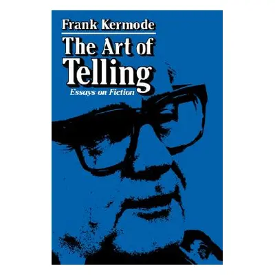 "The Art of Telling: Essays on Fiction" - "" ("Kermode Frank")