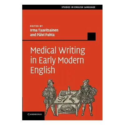 "Medical Writing in Early Modern English" - "" ("Taavitsainen Irma")