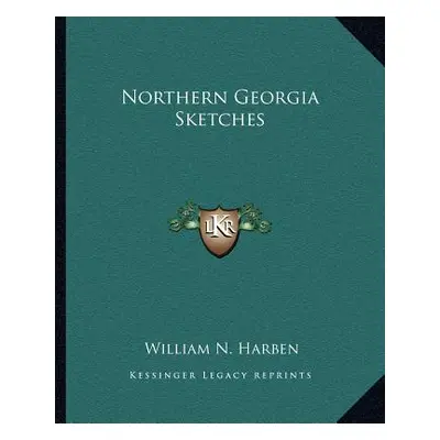 "Northern Georgia Sketches" - "" ("Harben William N.")