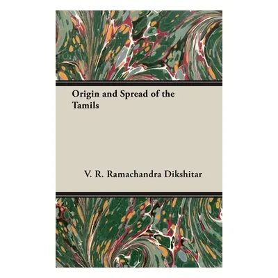 "Origin And Spread Of The Tamils" - "" ("Dikshitar V. R. Ramachandra")