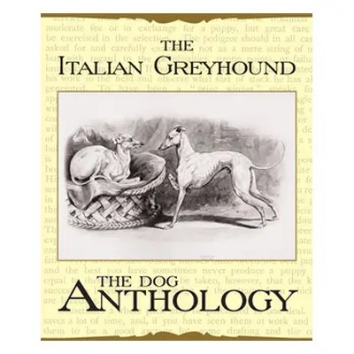 "The Italian Greyhound: A Dog Anthology" - "" ("Various")