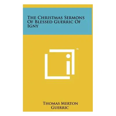 "The Christmas Sermons Of Blessed Guerric Of Igny" - "" ("Merton Thomas")