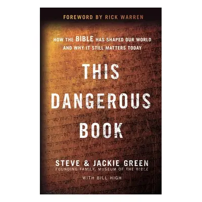 "This Dangerous Book: How the Bible Has Shaped Our World and Why It Still Matters Today" - "" ("