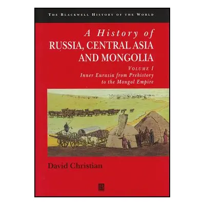 "A History of Russia, Central Asia and Mongolia, Volume I: Inner Eurasia from Prehistory to the 