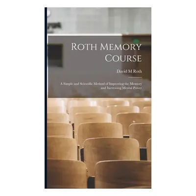 "Roth Memory Course: a Simple and Scientific Method of Improving the Memory and Increasing Menta