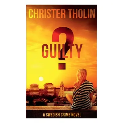 "Guilty?: A Swedish Crime Novel" - "" ("Tholin Christer")