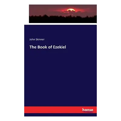 "The Book of Ezekiel" - "" ("Skinner John")