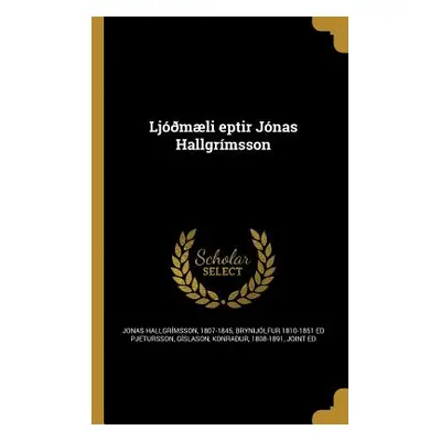 "Ljmli eptir Jnas Hallgrmsson" - "" ("Jonas Hallgrmsson 1807-1845")