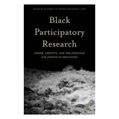 "Black Participatory Research: Power, Identity, and the Struggle for Justice in Education" - "" 