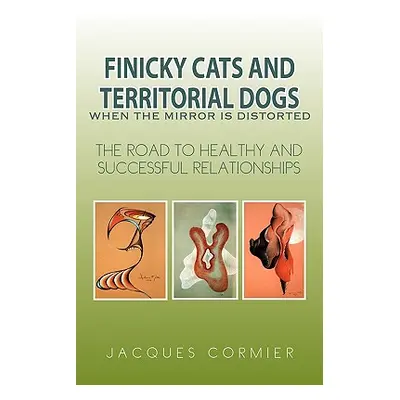 "Finicky Cats and Territorial Dogs When the Mirror Is Distorted" - "" ("Cormier Jacques")