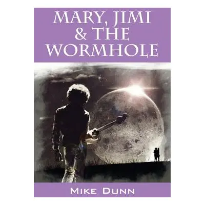 "Mary, Jimi & The Wormhole" - "" ("Dunn Mike")