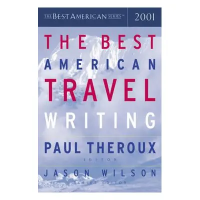 "The Best American Travel Writing" - "" ("Wilson Jason")