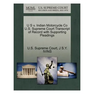 "U S V. Indian Motorcycle Co U.S. Supreme Court Transcript of Record with Supporting Pleadings" 