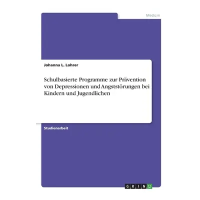 "Schulbasierte Programme zur Prvention von Depressionen und Angststrungen bei Kindern und Jugend